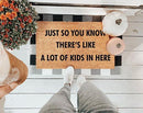 Just So You Know There's Like A Lot Of Kids In Here