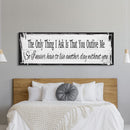 The only thing I ask, canvas sign, bedroom decor, yellowstone wall art, wedding vow, above bed, quotes, beth and rip wood and canvas sign
