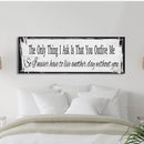 The only thing I ask, canvas sign, bedroom decor, yellowstone wall art, wedding vow, above bed, quotes, beth and rip wood and canvas sign