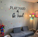 Play Hard & Be Kind