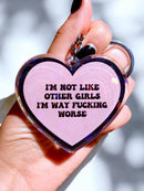I'm Not Like Other Girls I'm Way Fucking Worse Holographic Heart Keychain