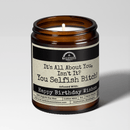 It's All About You, Isn't It? You Selfish B*tch! 9oz Bestie Candle Malicious Women Co