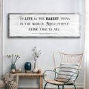 To Live Is The Rarest Thing Farmhouse Sign