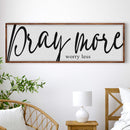 Pray More Worry Less Faith Sign IV