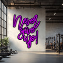 Never Give Up Metal Neon Wall Art- LN0224
