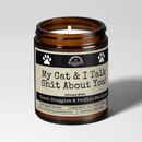 My Cat and I Talk Sh*t About You  9oz Family Candle Malicious Women Co