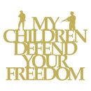 My Children Defend Your Freedom