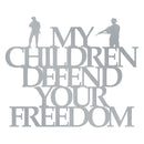 My Children Defend Your Freedom