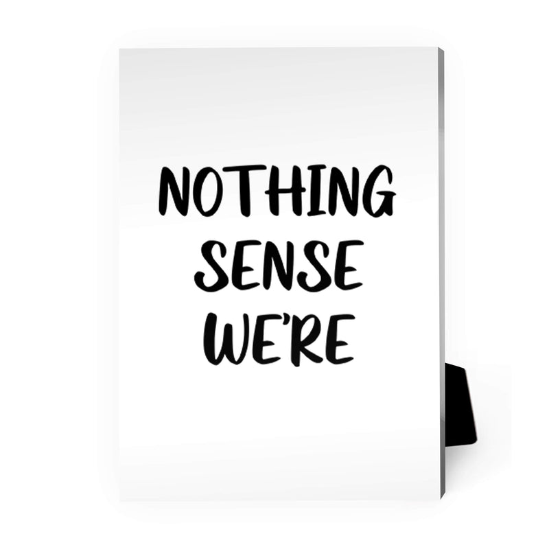 Nothing Makes Sense Desktop Canvas