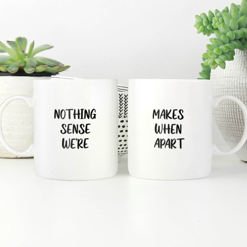 Nothing Makes Sense Mug