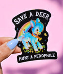 Vinyl Sticker – Save a Deer Hunt A Pedophile – Anti-Pedophile Waterproof Dark Humor Decal Sticker