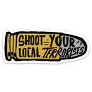 Shoot Your Local Terrorists 2.0 Decal
