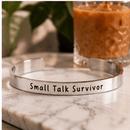 Small Talk Survivor - Bangle Bracelet