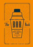 The Essential Bar Book: An A-to-Z Guide to Spirits, Cocktails, and Wine by Viski
