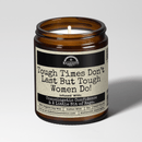 Malicious Women Co. Tough Times Don’t Last But Tough Women Do 9oz Soy Candle, Clean Burn Gift for Women, Men, Home Decor, Multiple Scents, USA Made