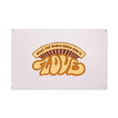 What The World Needs Now Canvas Flag