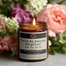 You're An Awesome Neighbor Funny Candle 9oz Soy Candle USA Handmade Gift Home Decor Candle